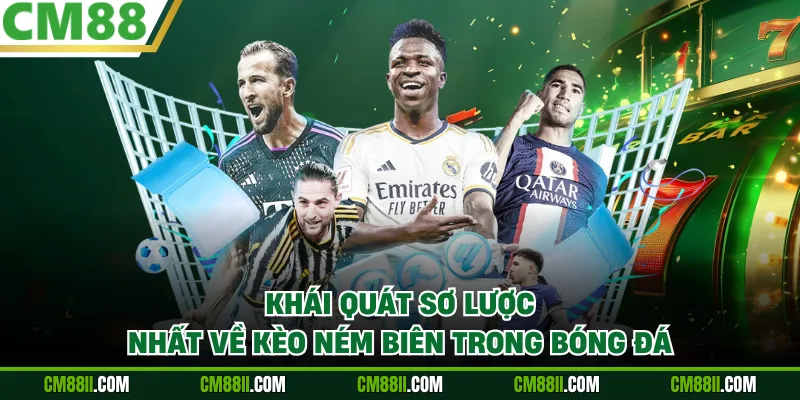 Khái quát sơ lược nhất về kèo ném biên trong bóng đá